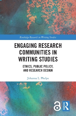 Engaging Research Communities in Writing Studies: Ethics, Public Policy, and Research Design book