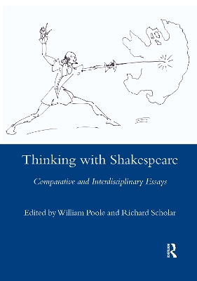 Thinking with Shakespeare: Comparative and Interdisciplinary Essays by William Poole