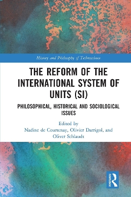 The Reform of the International System of Units (SI): Philosophical, Historical and Sociological Issues by Nadine de Courtenay