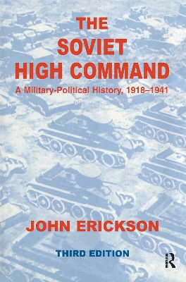 The Soviet High Command: A Military-Political History, 1918-1941 by John Erickson