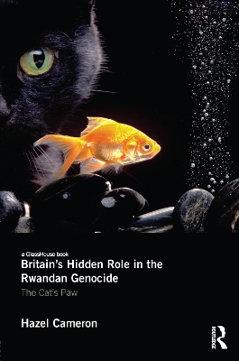 Britain's Hidden Role in the Rwandan Genocide by Hazel Cameron