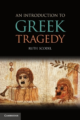 An Introduction to Greek Tragedy by Ruth Scodel