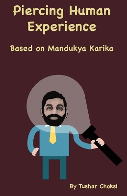 Piercing Human Experience: Based on Mandukya Karika book