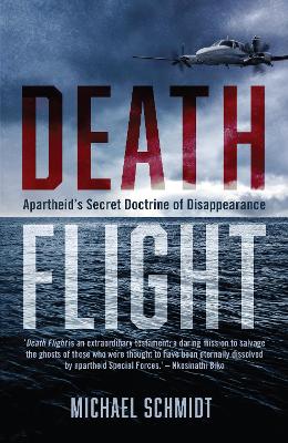 Death Flight: Apartheid's Secret Doctrine of Disappearance book