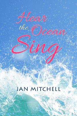 Hear the Ocean Sing: Part Three of a Cruising Memoir book