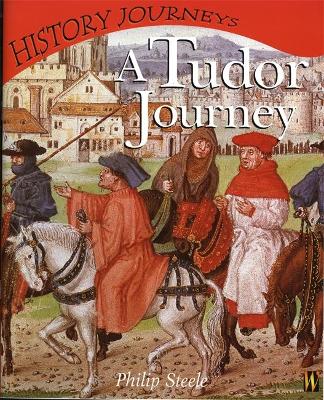 A Tudor Journey by Philip Steele