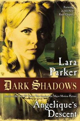 Dark Shadows: Angelique's Descent by Lara Parker