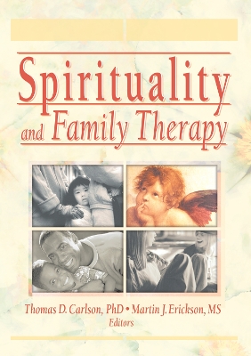 Spirituality and Family Therapy by Martin John Erickson