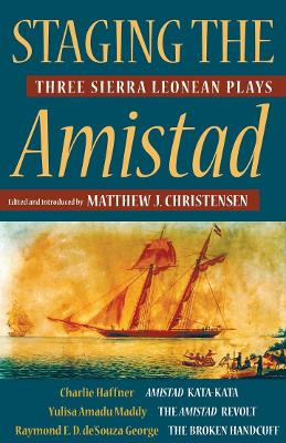 Staging the Amistad: Three Sierra Leonean Plays book