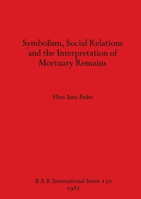 Symbolism Social Relations and the Interpretation of Mortuary Remains book