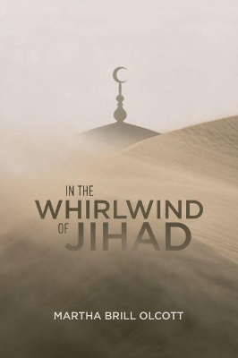 In the Whirlwind of Jihad by Martha Brill Olcott