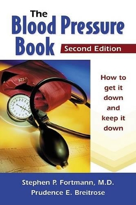 The Blood Pressure Book: How to Get it Down and Keep it Down book