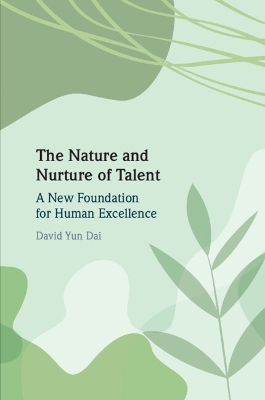 The Nature and Nurture of Talent: A New Foundation for Human Excellence book