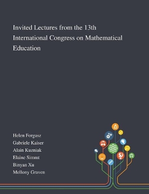 Invited Lectures From the 13th International Congress on Mathematical Education by Gabriele Kaiser