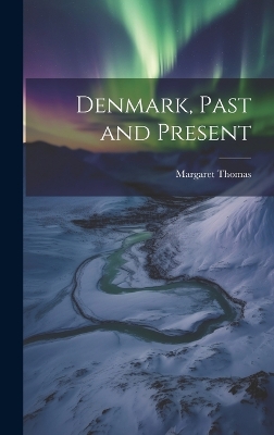 Denmark, Past and Present book