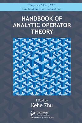 Handbook of Analytic Operator Theory by Kehe Zhu