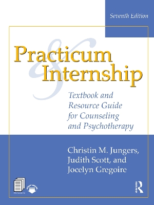 Practicum and Internship: Textbook and Resource Guide for Counseling and Psychotherapy by Christin M. Jungers