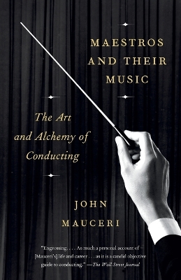 Maestros And Their Music by John Mauceri