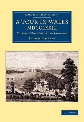 Tour in Wales, MDCCLXXIII: Volume 2, The Journey to Snowdon book