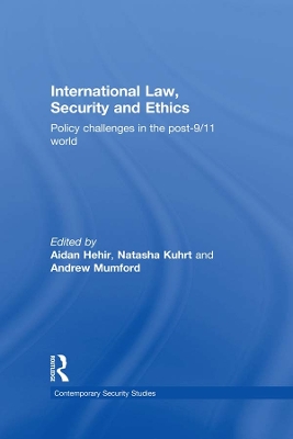 International Law, Security and Ethics: Policy Challenges in the post-9/11 World by Aidan Hehir