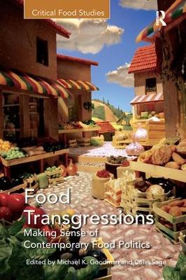 Food Transgressions: Making Sense of Contemporary Food Politics by Michael K. Goodman