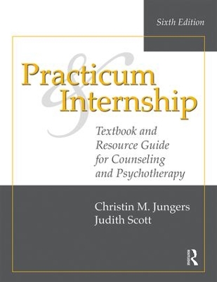 Practicum and Internship: Textbook and Resource Guide for Counseling and Psychotherapy by Christin M. Jungers