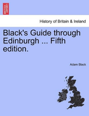 Black's Guide Through Edinburgh ... Tenth Edition book