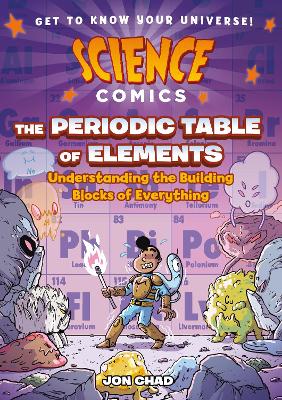 Science Comics: The Periodic Table of Elements: Understanding the Building Blocks of Everything book