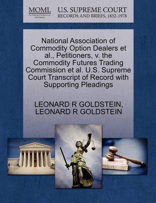 National Association of Commodity Option Dealers et al., Petitioners, V. the Commodity Futures Trading Commission et al. U.S. Supreme Court Transcript of Record with Supporting Pleadings book