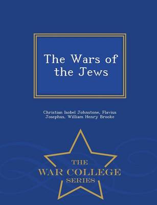 The Wars of the Jews - War College Series by Christian Isobel Johnstone