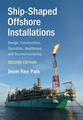 Ship-Shaped Offshore Installations: Design, Construction, Operation, Healthcare and Decommissioning book