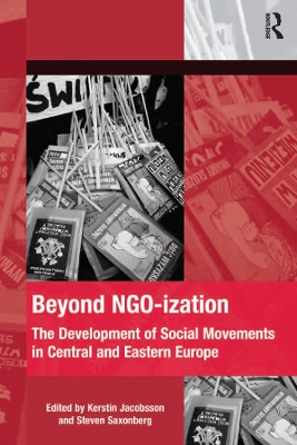 Beyond NGO-ization: The Development of Social Movements in Central and Eastern Europe book