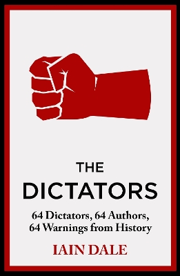 The Dictators: 64 Dictators, 64 Authors, 64 Warnings from History book