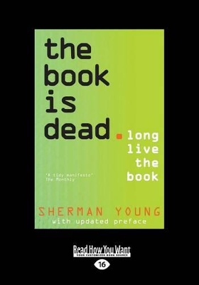 The The Book is dead: Long live the book by Sherman Young