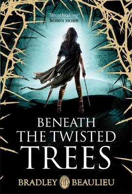 Beneath the Twisted Trees by Bradley Beaulieu