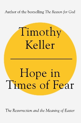 Hope in Times of Fear: The Resurrection and the Meaning of Easter by Timothy Keller