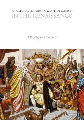 A Cultural History of Western Empires in the Renaissance by Ania Loomba