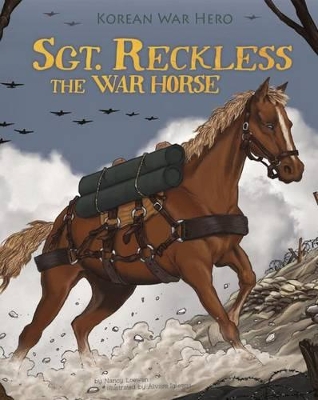 Sgt. Reckless the War Horse: Korean War Hero by ,Melissa Higgins