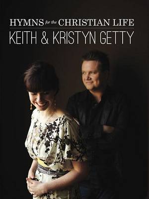 Keith & Kristyn Getty: Hymns for the Christian Life book