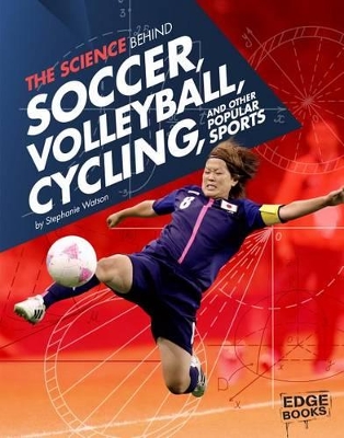 Science Behind Soccer, Volleyball, Cycling, and Other Popular Sports book