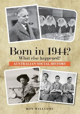 Born in 1944?: What Else Happened? book