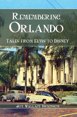 Remembering Orlando by Joy Wallace Dickinson