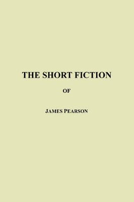 Short Fiction of James Pearson book