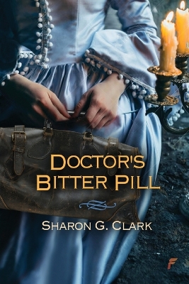 Doctor's Bitter Pill by Sharon G Clark