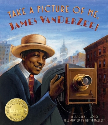 Take a Picture of Me, James Van Der Zee! by Andrea J Loney