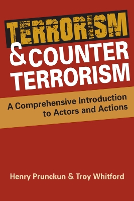 Terrorism and Counterterrorism: A Comprehensive Introduction to Actors and Actions by Henry Prunckun