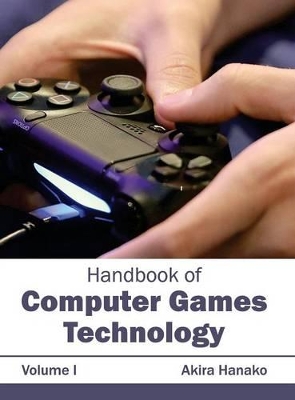 Handbook of Computer Games Technology: Volume I book