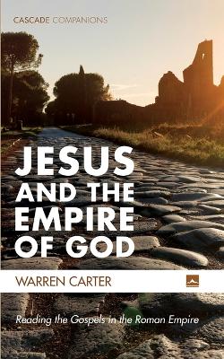 Jesus and the Empire of God by Warren Carter