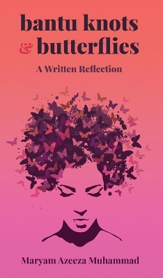 Bantu Knots & Butterflies: A Written Reflection book