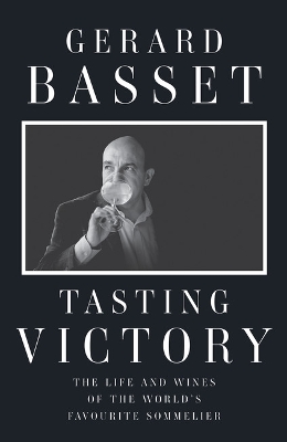 Tasting Victory: The Life and Wines of the World's Favourite Sommelier book